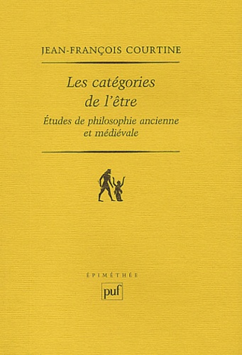 Jean-François Courtine - Les catégories de l'être - Etudes de philosophie ancienne et médiévale.