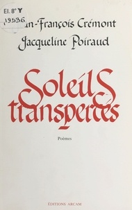 Jean-François Crémont et Jacqueline Poiraud - Soleils transpercés.