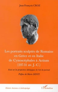 Les portraits sculptés de Romains en Grèce et en Italie de Cynoscéphales à Actium (197-31 av J.C)