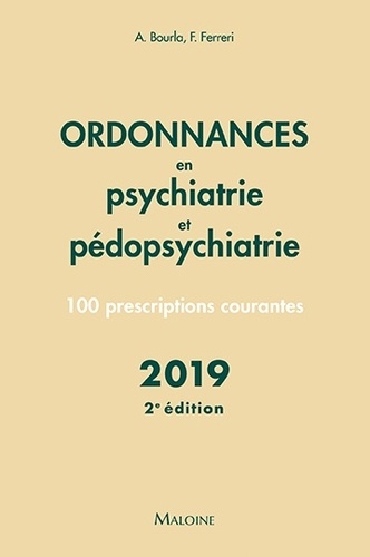 Ordonnances en psychiatrie et pédopsychiatrie. 100 prescriptions courantes 2e édition