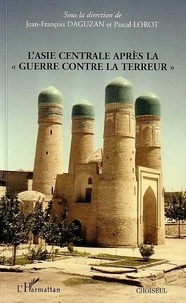 Jean-François Daguzan - L'Asie Centrale après la "guerre contre la terreur".