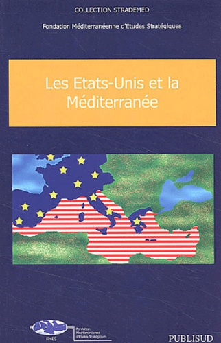 Jean-François Daguzan et  Collectif - Les Etats-Unis Et La Mediterranee.