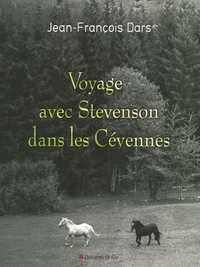 Jean-François Dars - Voyage avec Stevenson dans les Cévennes.