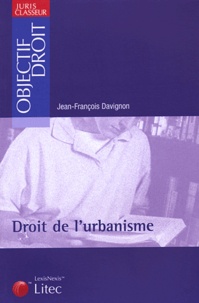 Jean-François Davignon - Droit de l'urbanisme.
