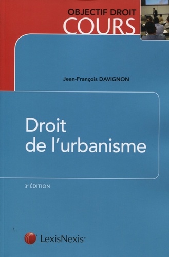 Jean-François Davignon - Droit de l'urbanisme.