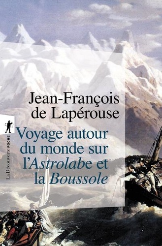 Jean-François de Lapérouse - Voyage autour du monde sur l'Astrolabe et la Boussole (1785-1788).