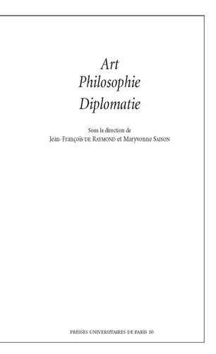 Jean-François de Raymond et Maryvonne Saison - Art, philosophie, diplomatie.