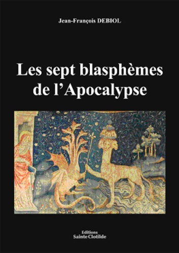 Jean-François Debiol - Les sept blasphèmes de l'Apocalypse.