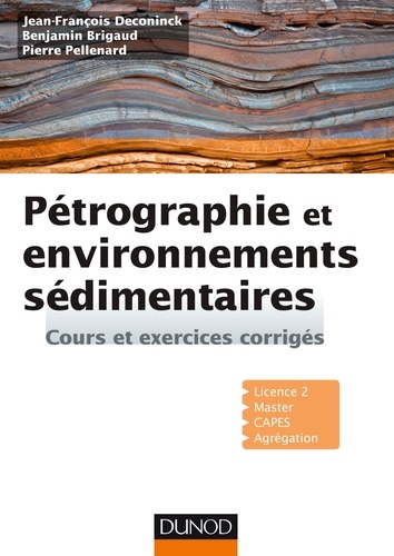 Jean-François Deconinck et Benjamin Brigaud - Pétrographie et environnements sédimentaires - Cours et exercices corrigés.