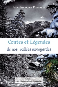Jean-François Deffayet - Contes et Légendes de nos vallées savoyardes.