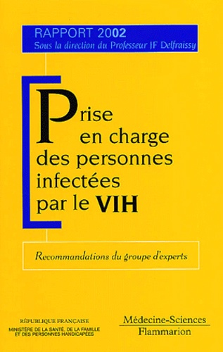 Jean-François Delfraissy - Prise En Charge Des Personnes Infectees Par Le Vih. Rapport 2002, Recommandations Du Groupe D'Experts.