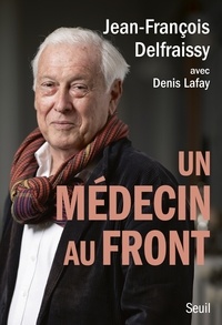 Jean-François Delfraissy - Un médecin au front.