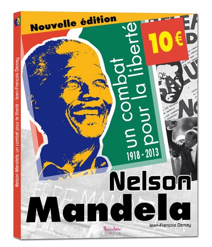 Nelson Mandela. Un combat pour la liberté