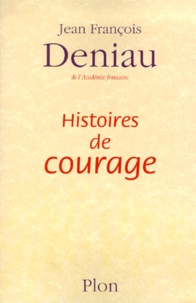 Jean-François Deniau - Histoires De Courage.