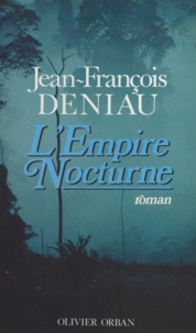 Jean-François Deniau - L'empire nocturne.