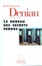 Jean-François Deniau - Le bureau des secrets perdus.