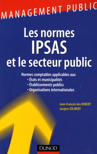 Jean-François Des Robert et Jacques Colibert - Les normes IPSAS et le secteur public.