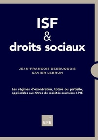 Jean-François Desbuquois et Xavier Lebrun - ISF & droits sociaux - Les régimes d'exonération, totale ou partielle, applicables aux titres de sociétés soumises à l'IS.