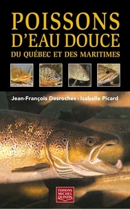 Jean-François Desroches et Isabelle Picard - Poissons d'eau douce du Québec et des Maritimes.
