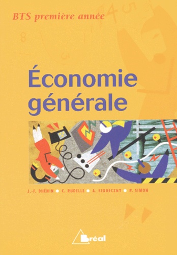Jean-François Dhénin et Christian Rudelle - Economie Generale Bts 1ere Annee.