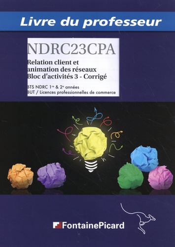 Jean-François Dhénin et Christèle Gillet - Relation client et animation des réseaux Bloc d'activités 3 BTS NDRC 1re & 2e années - Livre du professeur.