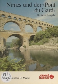 Jean-François Di Méglio et Jean-Paul Benoît - Nîmes und der "Pont du Gard" : das französische Rom.