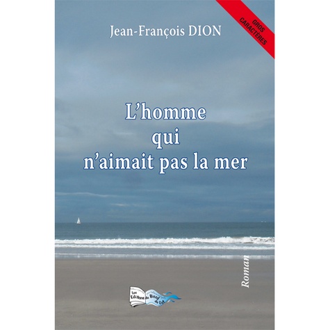 Jean-François Dion - L'homme qui n'aimait pas la mer.