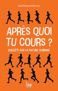 Jean-François Dortier - Après quoi tu cours ? - Enquête sur la nature humaine.