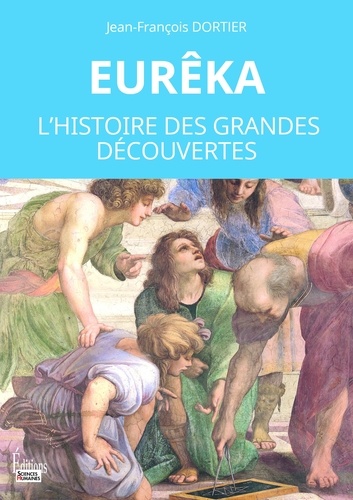 Jean-François Dortier - Eurêka - L'histoire des grandes découvertes.