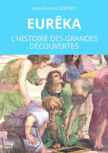 Jean-François Dortier - essai  : Eurêka. L'histoire des grandes découvertes.