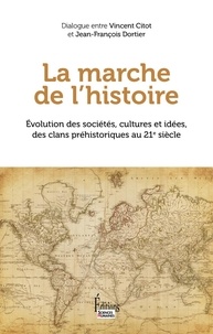 Livres audio gratuits cd téléchargements La marche de l'Histoire - Evolution des sociétés, cultures et idées, des clans préhistoriques au 21e siècle PDF RTF 9782361069063