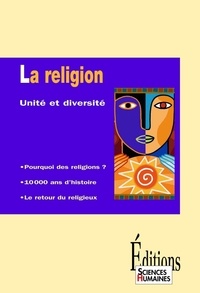 Jean-François Dortier et Laurent Testot - La religion - Unité et diversité.