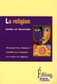 Jean-François Dortier et Laurent Testot - La religion - Unité et diversité.