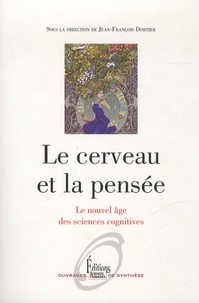 Jean-François Dortier - Le cerveau et la pensée - Le nouvel âge des sciences cognitives.