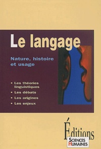 Jean-François Dortier et  Collectif - Le Langage. Nature, Histoire Et Usage.