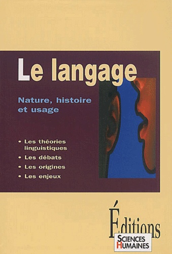 Le Langage. Nature, Histoire Et Usage