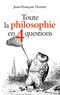 Jean-François Dortier - essai  : Toute la philosophie en 4 questions.