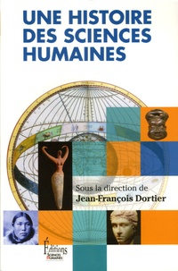 Jean-François Dortier - Une histoire des sciences humaines.