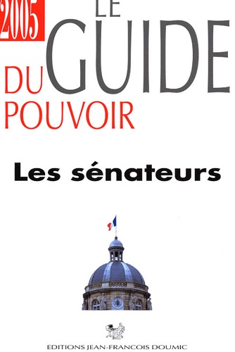 Jean-François Doumic - Le guide du pouvoir - Les 331 sénateurs.