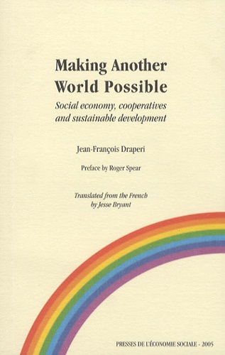 Jean-François Draperi - Making Another World Possible - Social economy, cooperatives and sustainable development Lessons from French and international experiences.
