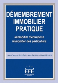 Jean-François Duchêne et Marc Epstein - Démembrement immobilier pratique - Immobilier d'entreprise; Immobilier des particuliers.