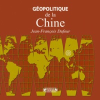Jean-François Dufour - Géopolitique de la Chine.