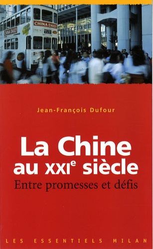Jean-François Dufour - La Chine au XXIe siècle - Entre promesses et défis.