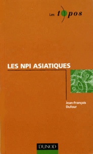 Jean-François Dufour - Les NPI asiatiques.