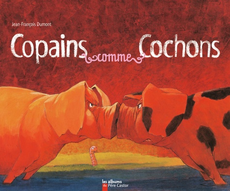 Jean-François Dumont - Copains comme cochons.