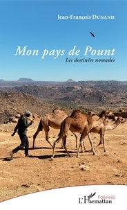 Jean-François Dunand - Mon pays de Pount - Les destinées nomades.