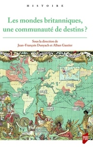 Jean-François Dunyach et Alban Gautier - Les mondes britanniques, une communauté de destins ?.