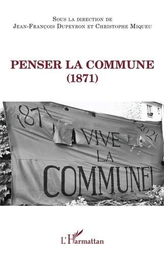 Jean-François Dupeyron et Christophe Miqueu - Penser la Commune (1871).