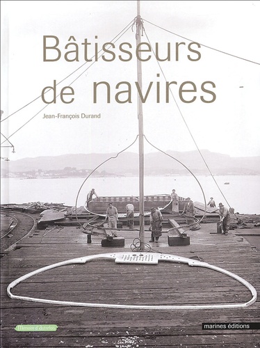 Jean-François Durand - Bâtisseurs de navires.