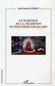 Jean-François Durban - Le substrat de la tradition en Polynésie française.